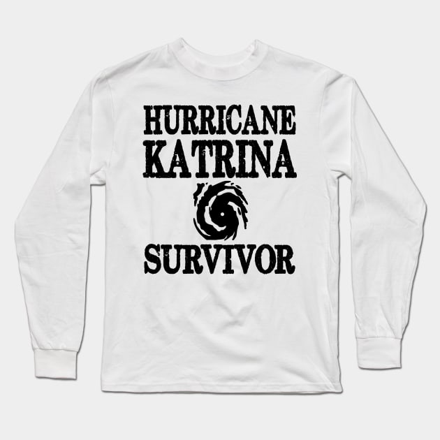 Hurricane Katrina Survivor Long Sleeve T-Shirt by LJAIII